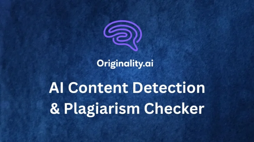 Originality AI Review: AI Content Detection & Plagiarism Checker