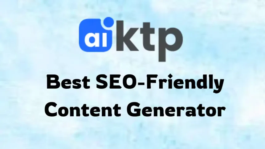 AIKTP Review: Best SEO-Friendly Content Generator in 2024