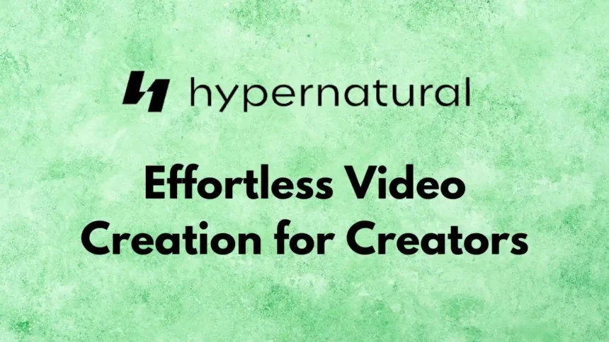 Hypernatural AI Review: Effortless video creation for creators
